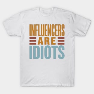 INFLUENCERS ARE IDIOTS - VINTAGE IDIOTS T-Shirt